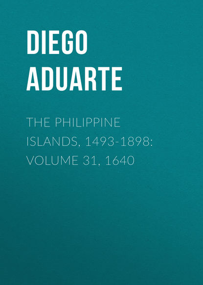 The Philippine Islands, 1493-1898: Volume 31, 1640