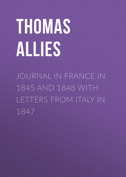 Journal in France in 1845 and 1848 with Letters from Italy in 1847