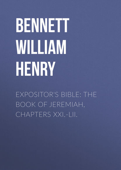 Expositor&apos;s Bible: The Book of Jeremiah, Chapters XXI.-LII.