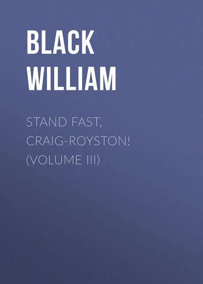 Stand Fast, Craig-Royston! (Volume III)