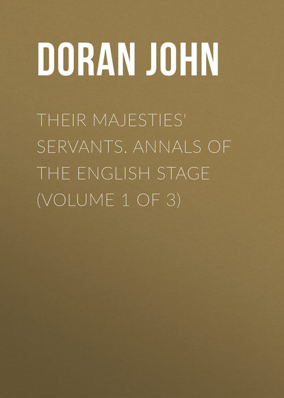 Their Majesties&apos; Servants. Annals of the English Stage (Volume 1 of 3)
