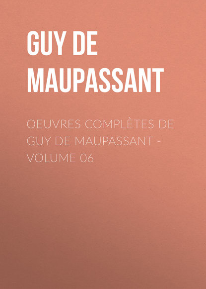 OEuvres compl?tes de Guy de Maupassant – volume 06