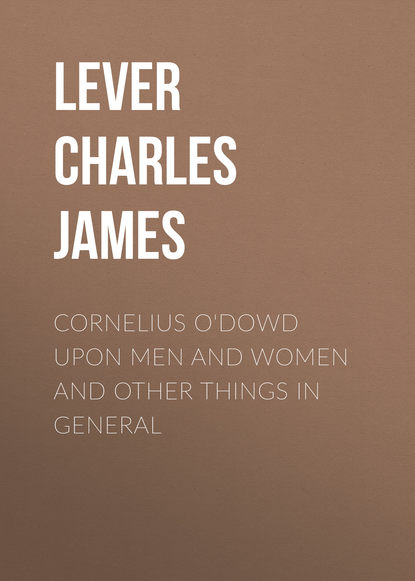 Cornelius O&apos;Dowd Upon Men And Women And Other Things In General