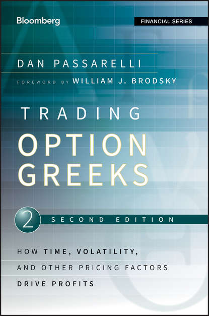 Trading Options Greeks. How Time, Volatility, and Other Pricing Factors Drive Profits