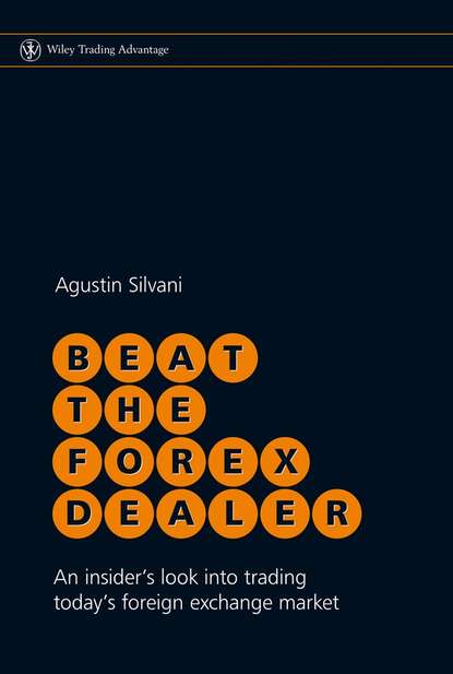 Beat the Forex Dealer. An Insider's Look into Trading Today's Foreign Exchange Market