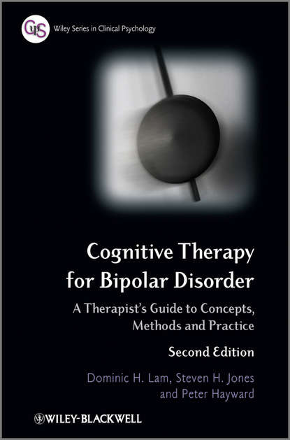 Cognitive Therapy for Bipolar Disorder. A Therapist&apos;s Guide to Concepts, Methods and Practice