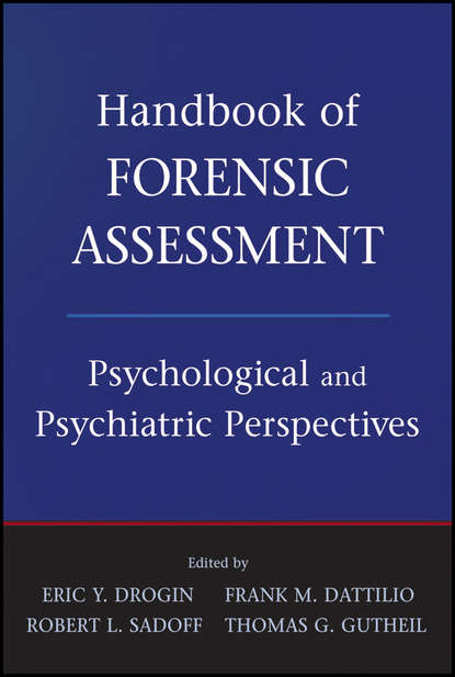 Handbook of Forensic Assessment. Psychological and Psychiatric Perspectives