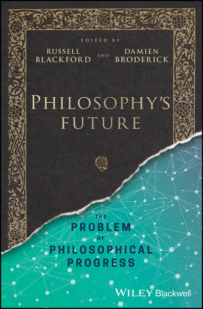Philosophy&apos;s Future. The Problem of Philosophical Progress