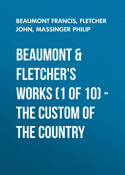 Beaumont &amp; Fletchers Works (1 of 10) – the Custom of the Country