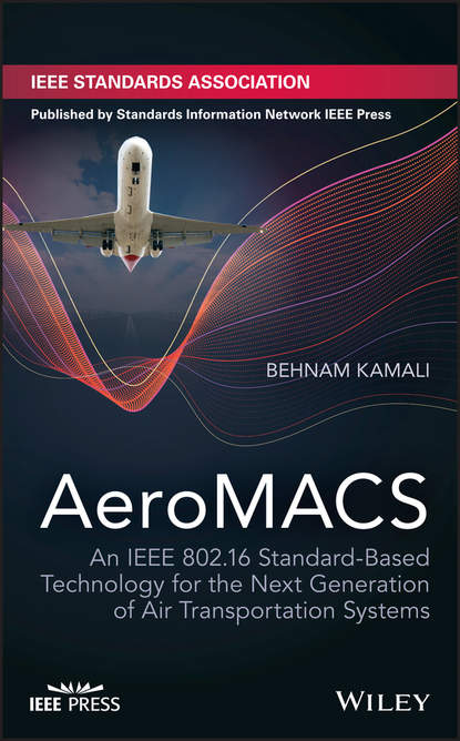 AeroMACS. An IEEE 802.16 Standard-Based Technology for the Next Generation of Air Transportation Systems