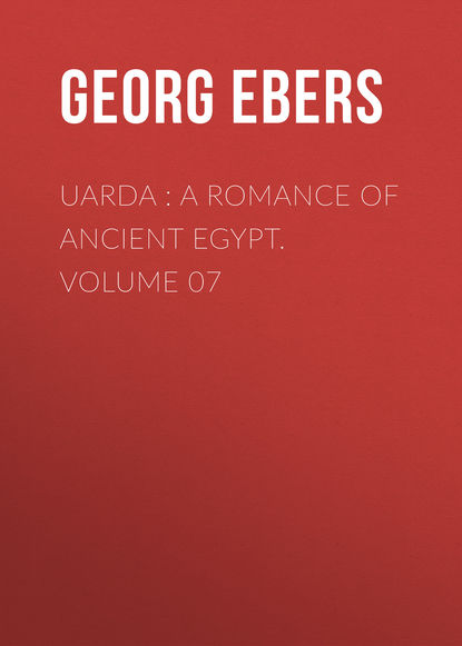 Uarda : a Romance of Ancient Egypt. Volume 07