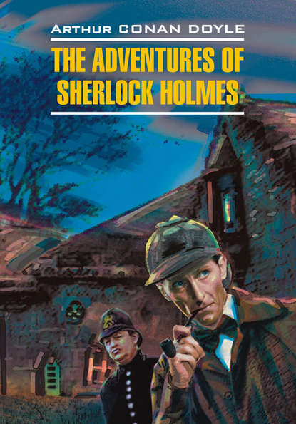 Приключения Шерлока Холмса. Книга для чтения на английском языке