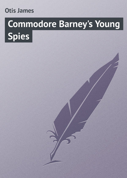 Commodore Barney&apos;s Young Spies