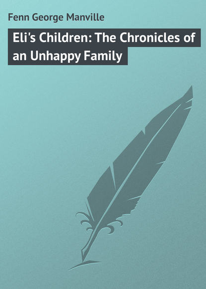 Eli&apos;s Children: The Chronicles of an Unhappy Family