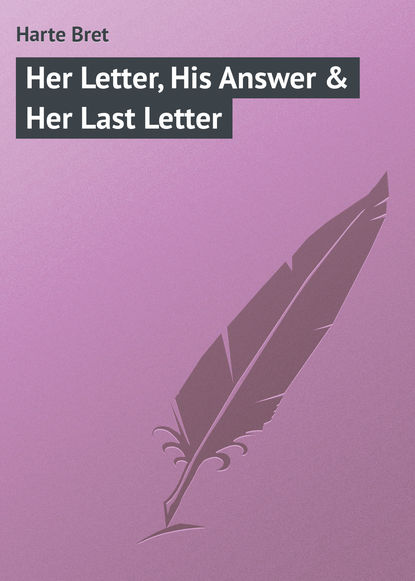 Her Letter, His Answer &amp; Her Last Letter