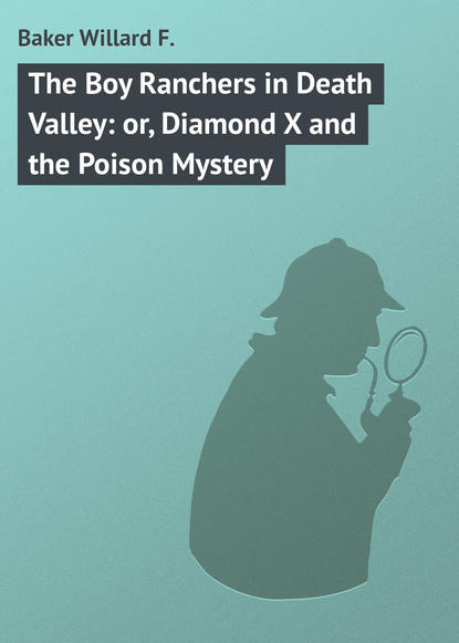 The Boy Ranchers in Death Valley: or, Diamond X and the Poison Mystery
