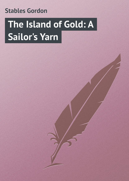 The Island of Gold: A Sailor&apos;s Yarn