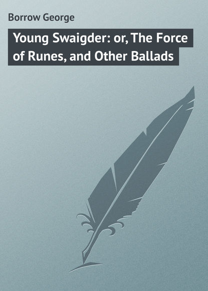 Young Swaigder: or, The Force of Runes, and Other Ballads