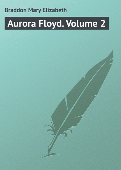 Aurora Floyd. Volume 2