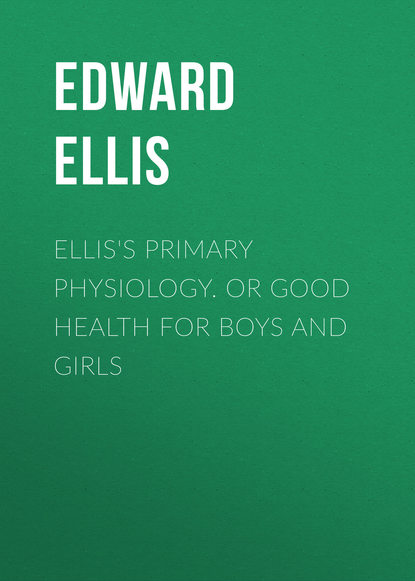 Ellis&apos;s Primary Physiology. Or Good Health for Boys and Girls