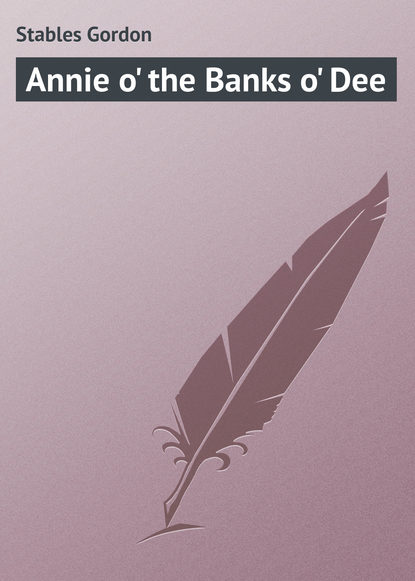Annie o&apos; the Banks o&apos; Dee