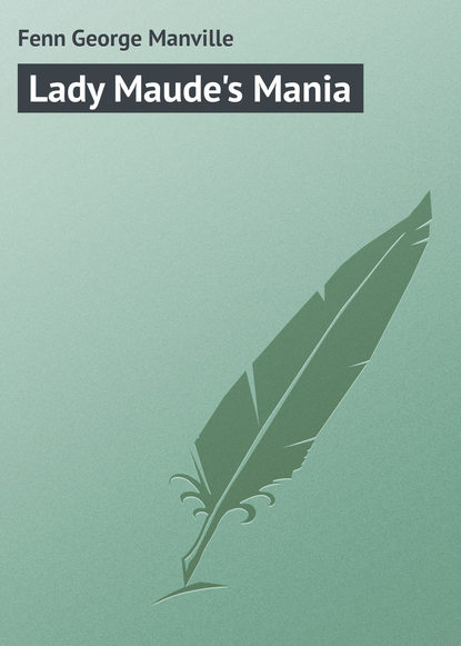 Lady Maude&apos;s Mania