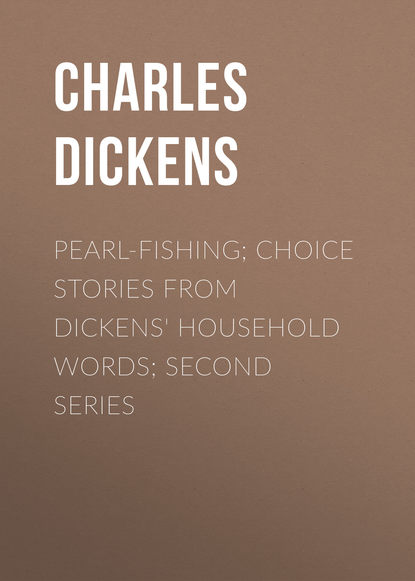 Pearl-Fishing; Choice Stories from Dickens&apos; Household Words; Second Series