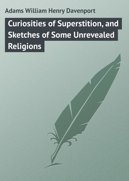 Curiosities of Superstition, and Sketches of Some Unrevealed Religions