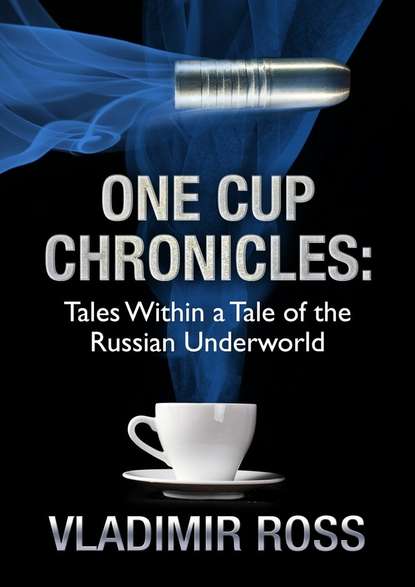 One Cup Chronicles. Tales Within a Tale of the Russian Underworld