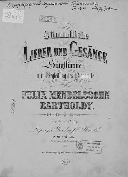 Sammtliche Lieder und Gesange fur eine Singstimme mit Begleitung des Pianoforte von F. Mendelssohn-Bartholdy