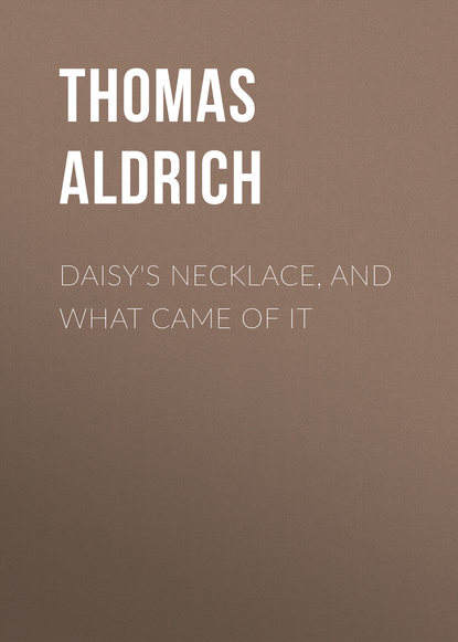 Daisy&apos;s Necklace, and What Came of It