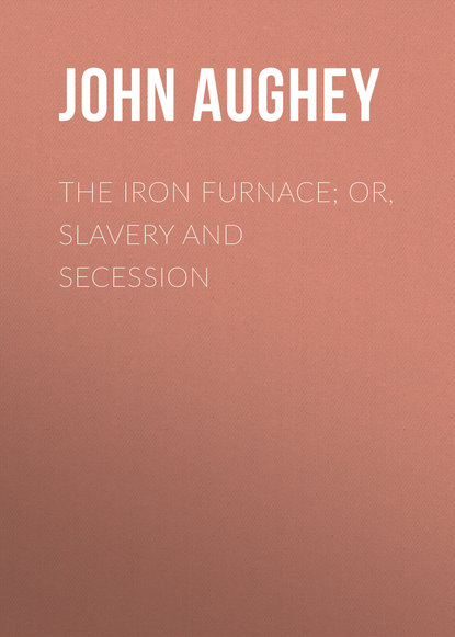 The Iron Furnace; or, Slavery and Secession