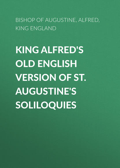 King Alfred&apos;s Old English Version of St. Augustine&apos;s Soliloquies