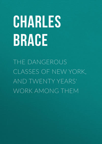 The Dangerous Classes of New York, and Twenty Years&apos; Work Among Them