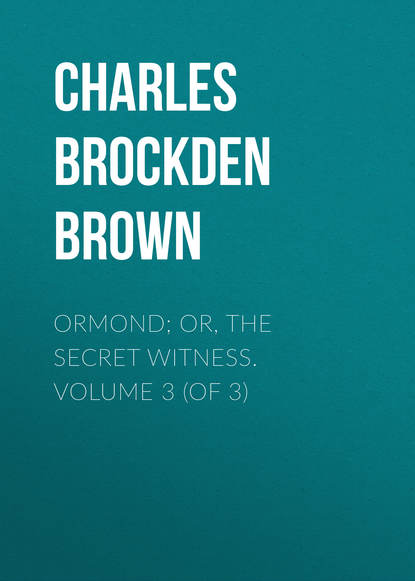 Ormond; Or, The Secret Witness. Volume 3 (of 3)