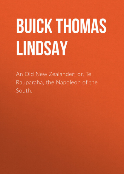 An Old New Zealander; or, Te Rauparaha, the Napoleon of the South.