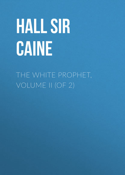 The White Prophet, Volume II (of 2)