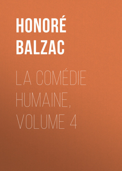 La Comédie humaine, Volume 4