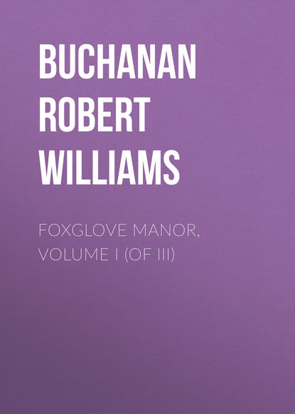 Foxglove Manor, Volume I (of III)
