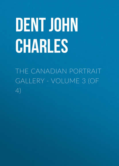 The Canadian Portrait Gallery - Volume 3 (of 4)