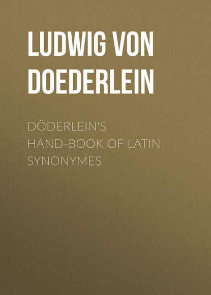 Döderlein&apos;s Hand-book of Latin Synonymes