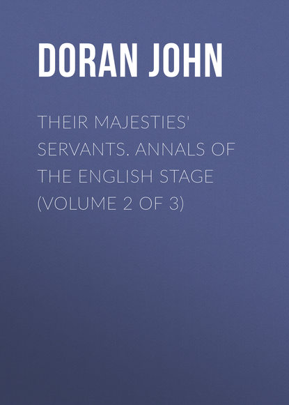 Their Majesties&apos; Servants. Annals of the English Stage (Volume 2 of 3)