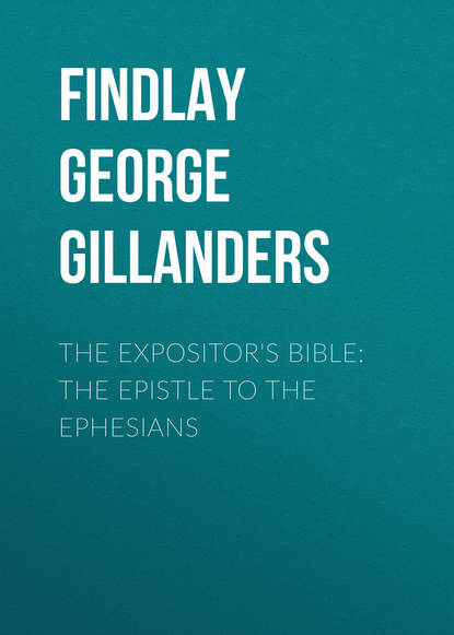 The Expositor&apos;s Bible: The Epistle to the Ephesians