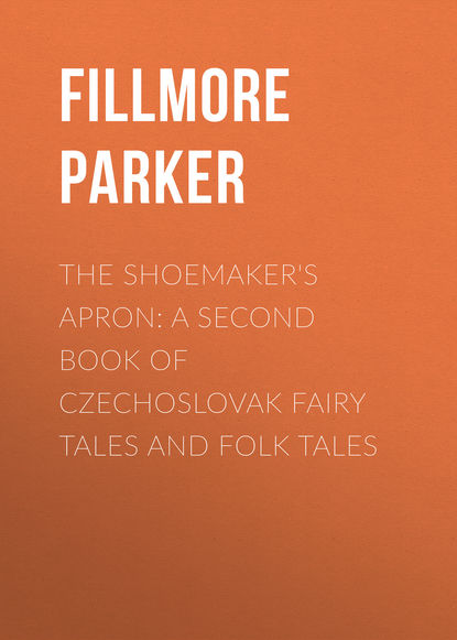 The Shoemaker&apos;s Apron: A Second Book of Czechoslovak Fairy Tales and Folk Tales