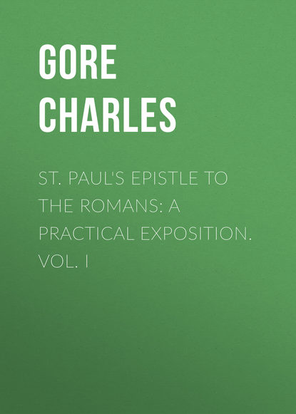 St. Paul&apos;s Epistle to the Romans: A Practical Exposition. Vol. I