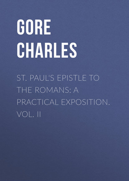 St. Paul&apos;s Epistle to the Romans: A Practical Exposition. Vol. II