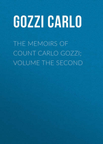 The Memoirs of Count Carlo Gozzi; Volume the Second
