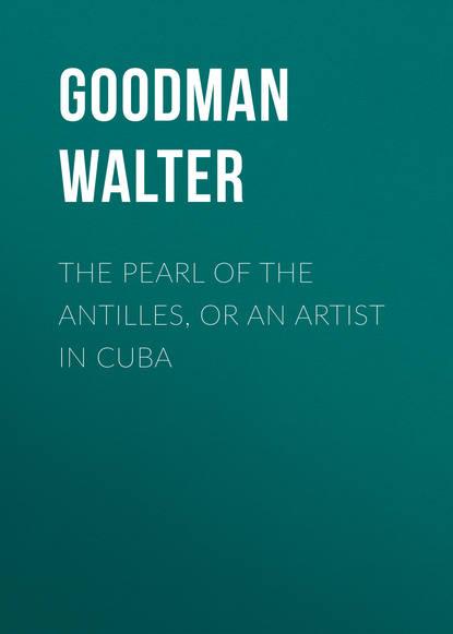 The Pearl of the Antilles, or An Artist in Cuba