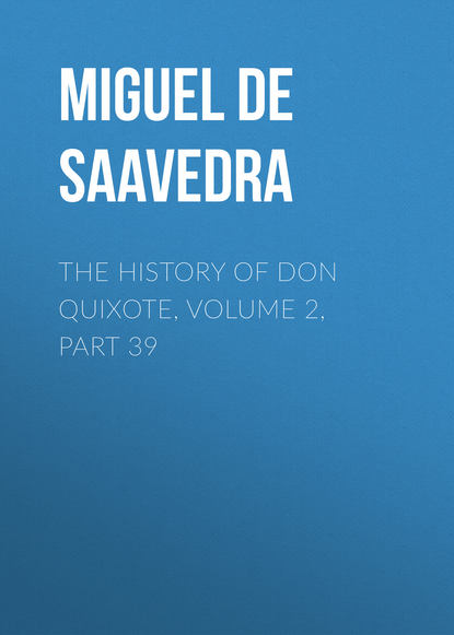 The History of Don Quixote, Volume 2, Part 39