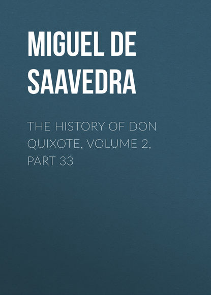 The History of Don Quixote, Volume 2, Part 33